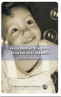 A Pediatric Guide to Children's Oral Health Reference Guide - Spanish